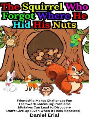 cover image of The Squirrel Who Forgot Where He Hid His Nuts